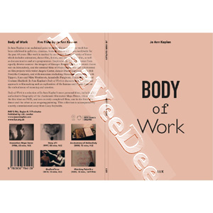 Body of Work: Films by Ann Kaplan | Invocation: Maya Deren / Story of I / An Anatomy of Melancholy / OneTwoThree / Watching Paint Dry  |   DVD